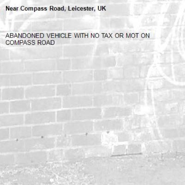 ABANDONED VEHICLE WITH NO TAX OR MOT ON COMPASS ROAD-Compass Road, Leicester, UK