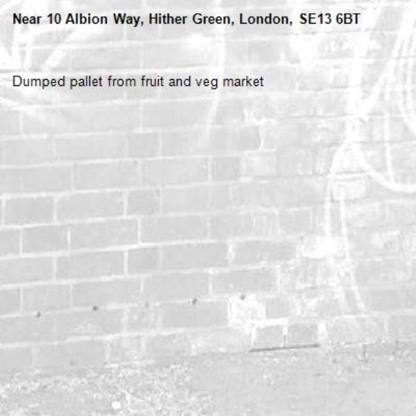 Dumped pallet from fruit and veg market-10 Albion Way, Hither Green, London, SE13 6BT