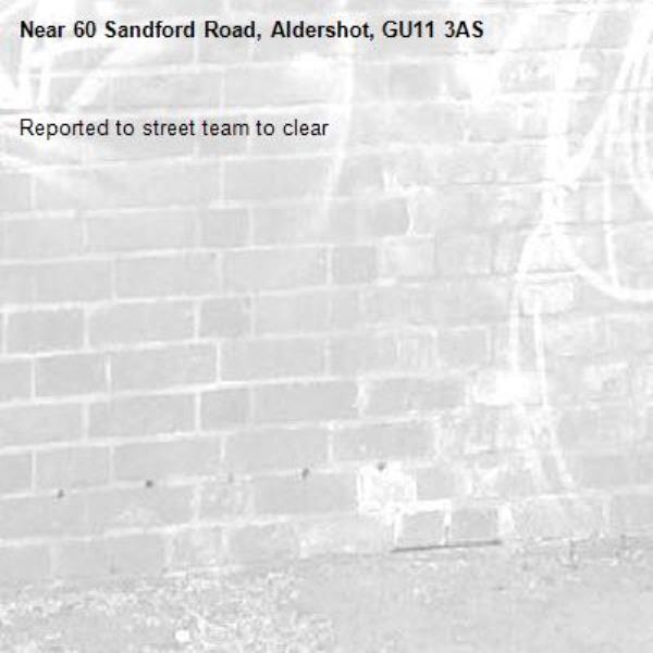 Reported to street team to clear-60 Sandford Road, Aldershot, GU11 3AS