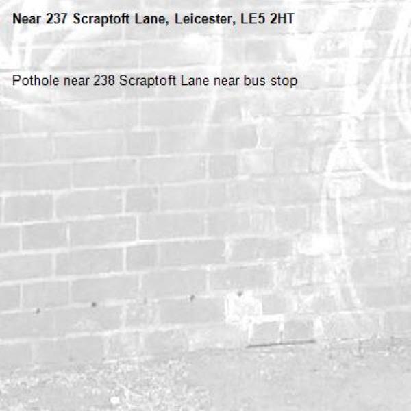 Pothole near 238 Scraptoft Lane near bus stop-237 Scraptoft Lane, Leicester, LE5 2HT