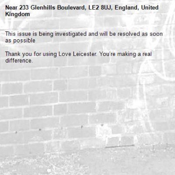 This issue is being investigated and will be resolved as soon as possible

Thank you for using Love Leicester. You’re making a real difference.
-233 Glenhills Boulevard, LE2 8UJ, England, United Kingdom