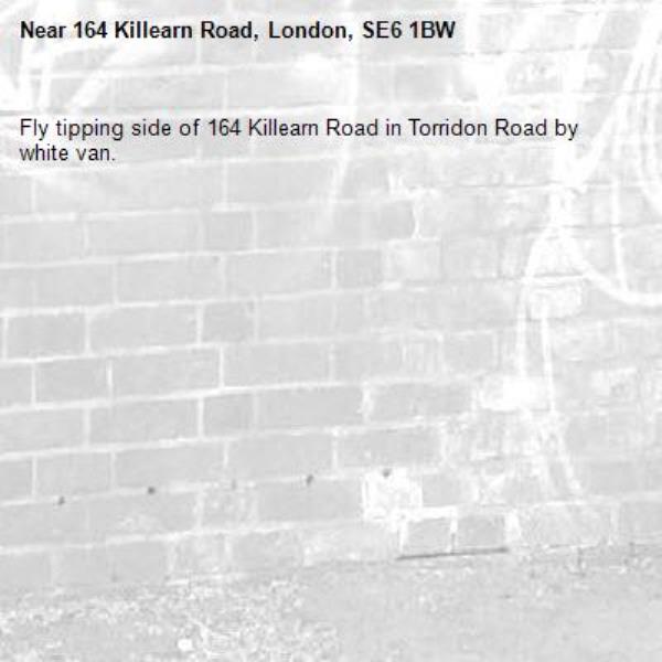 Fly tipping side of 164 Killearn Road in Torridon Road by white van.-164 Killearn Road, London, SE6 1BW