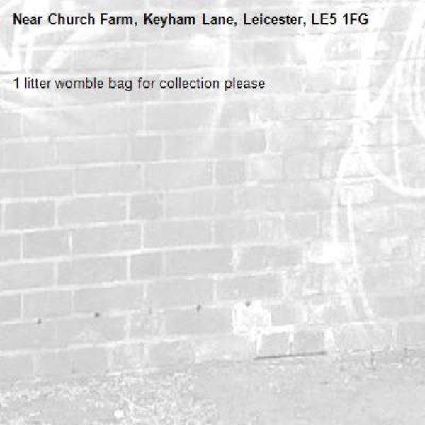 1 litter womble bag for collection please-Church Farm, Keyham Lane, Leicester, LE5 1FG