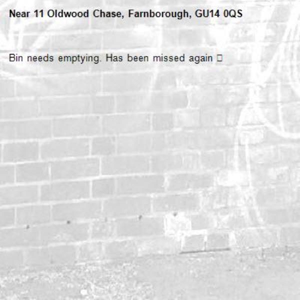 Bin needs emptying. Has been missed again 😡-11 Oldwood Chase, Farnborough, GU14 0QS