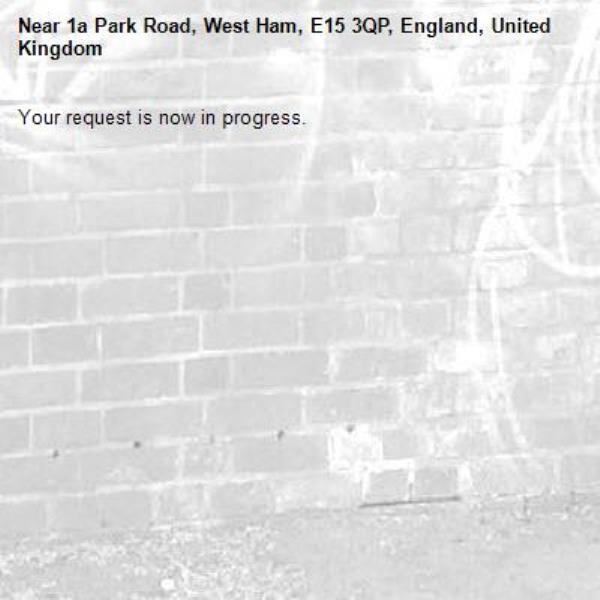 Your request is now in progress.-1a Park Road, West Ham, E15 3QP, England, United Kingdom