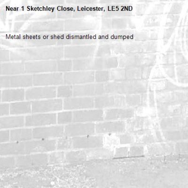 Metal sheets or shed dismantled and dumped-1 Sketchley Close, Leicester, LE5 2ND