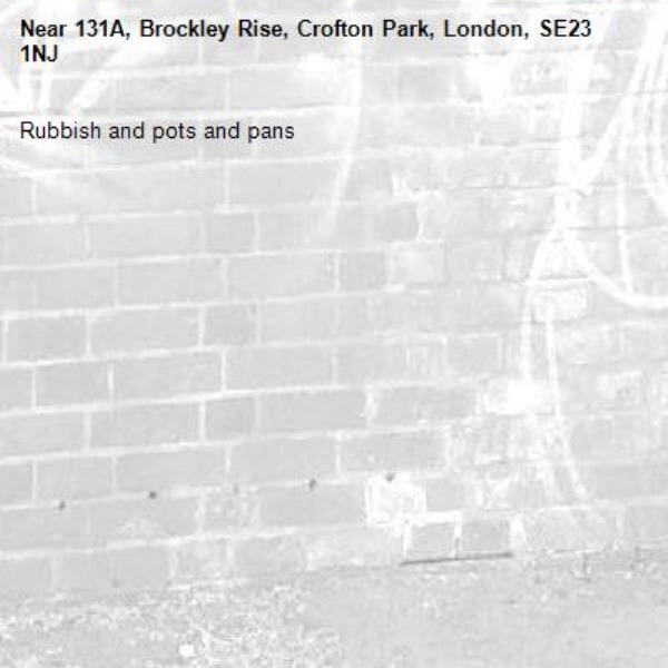 Rubbish and pots and pans -131A, Brockley Rise, Crofton Park, London, SE23 1NJ