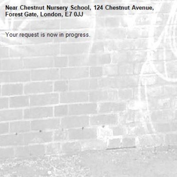 Your request is now in progress.-Chestnut Nursery School, 124 Chestnut Avenue, Forest Gate, London, E7 0JJ