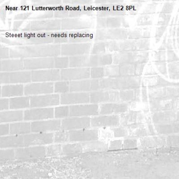 Steeet light out - needs replacing-121 Lutterworth Road, Leicester, LE2 8PL